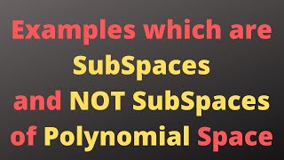 Examples of SubSpaces and Non SubSpaces of Polynomial Space