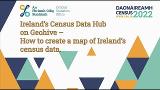 Ireland’s Census Data Hub on Geohive – How to create a map of Ireland’s census data