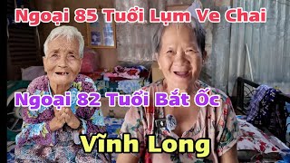 Ngoại 85 Lụm Ve Chai Ở Nhà Trọ Và Ngoại 82 Bắt Ốc Lột Nhãn Sấy Tại Vĩnh Long | Khương Nhựt Minh