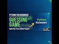 Python KickStart For Beginners - Guessing Game