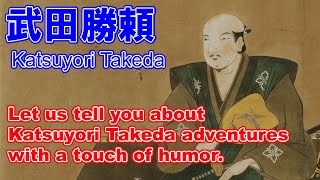 Katsuyori Takeda on the story. Humorous representation of the life of a Japanese warlord.