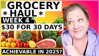 WEEK 4  -  GROCERY HAUL  $30 for 30 DAYS  -   BUDGET GROCERY HAUL CHALLENGE in 2025 Can it be done?