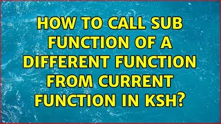How to call sub function of a different function from current function in ksh?