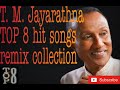 t. m. jayarathne top 8 hit songs remix collection