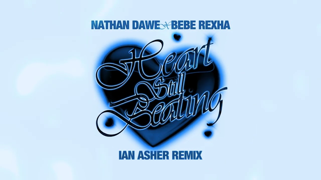 Nathan Dawe X Bebe Rexha - Heart Still Beating (Ian Asher Remix ...