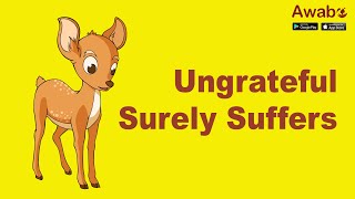 Ungrateful Surely Suffers | English Stories | Awabe