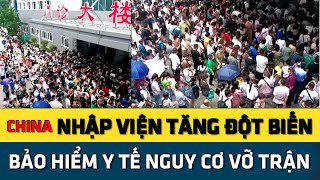 Bảo Hiểm Y Tế Nguy Cơ Vỡ Trận, Trung Quốc Nhập viện tăng đột biến hàng chục lần...