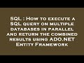 SQL : How to execute a SQL query on multiple databases in parallel and return the combined results u