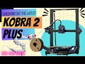 Kobra 2 Plus - First Impressions, Prints and Comparisons