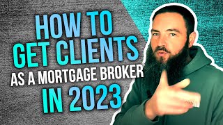 How To Get Clients as a Mortgage Broker in 2024