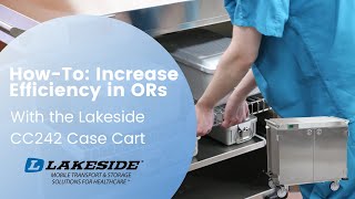 How-To: Increase Efficiency in ORs With the Lakeside CC242 Case Cart