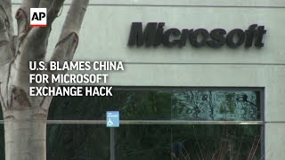 US blames China for Microsoft Exchange cyber hack