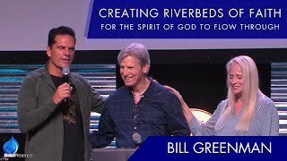 Creating Riverbeds of Faith | Bill Greenman | Global Presence