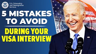 5 Mistakes to Avoid During Your Visa Interview | US Immigration Reform
