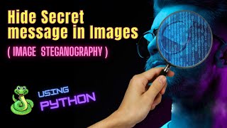 Hide Secret message in Images using Python | Image Steganography | Python