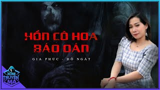 Truyện Ma : HỒN CÔ HOA BÁO OÁN | Qủa báo rất bi thảm cho những kẻ tà dâm | MC Trần Thy diễn đọc