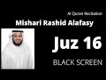 AlQuran Recitation | Juz 16 | Mishary Rashid Alafasy | Black Screen