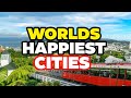 17 Happiest Cities In The World 2024