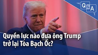 Quyền lực nào đưa ông Trump trở lại Tòa Bạch Ốc? | VOA Tiếng Việt