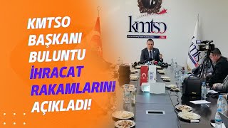 KMTSO Başkanı Buluntu İhracat Rakamlarını Açıkladı!