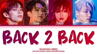 SEVENTEEN Back 2 Back Lyrics (세븐틴 Back 2 Back 가사) (Color Coded Lyrics)