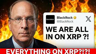 HOLY!!! BLACKROCK IS PUTTING EVERYTHING ON XRP!?!??!?