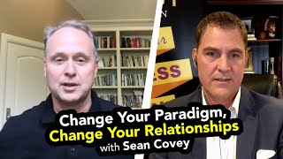 Change Your Paradigm Change Your Relationships with Sean Covey