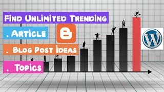 How  to Find Unlimited Trending Article and Topics For Your Website