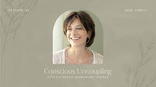 84: Conscious Uncoupling with Katherine Woodward Thomas