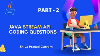Java 8 Stream API Interview Questions and Answers | Part - 2 | Shiva Prasad Gurram