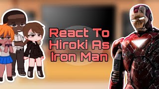 [NTR] Kokujin No Tensoukei React to Hiroki As Iron Man Gacha club ||Part-1||