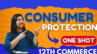 CONSUMER PROTECTION in One Shot | Class 12 Business Studies | Easiest Explanation