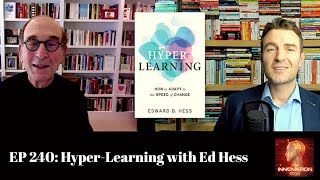 EP 240 Hyper-Learning: How to Adapt to the Speed of Change with Ed Hess