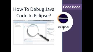 How To Debug Java Code On Eclipse | Debugging101 | Eclipse Tutorial | Code Bode