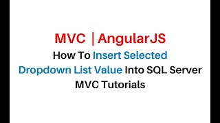 MVC Insert Dropdownlist Selected Value Database AngularJS 1.7 c#