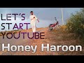 Let's Start Youtube 2021 | Honey Haroon