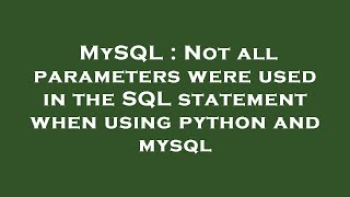 MySQL : Not all parameters were used in the SQL statement when using python and mysql