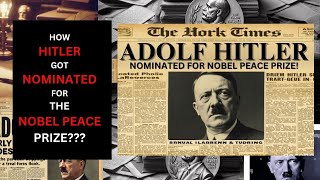 How ADOLF HITLER got nominated for the Nobel Peace Prize! (A TRUE EVENT)