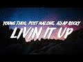 Young Thug - Livin It Up (lyrics) Ft. Post Malone  A$ap Rocky