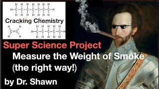 How to Measure the Weight of Smoke (the Right Way!)--SUPER SCIENCE PROJECT By Dr. Shawn