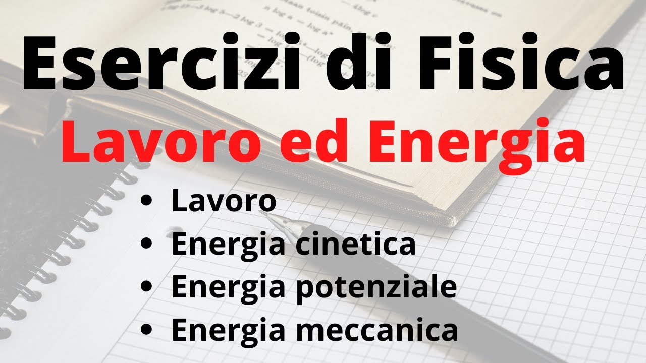 Fisica 1 – Esercizi Svolti – Lavoro Ed Energia - YouTube