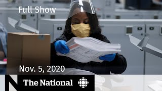 CBC News: The National | Counting continues in undecided U.S. election | Nov. 5, 2020