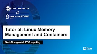 Tutorial: Linux Memory Management and Containers - Gerlof Langeveld, AT Computing