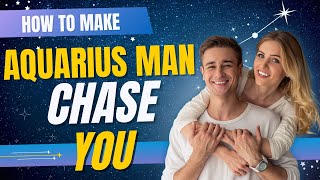 How to Make an Aquarius Man Chase You (Without Chasing Him)