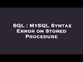 SQL : MySQL Syntax Error on Stored Procedure