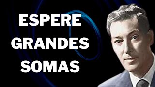 ESPERE GRANDES SOMA... torne-se um IMÃ de dinheiro / Neville Goddard