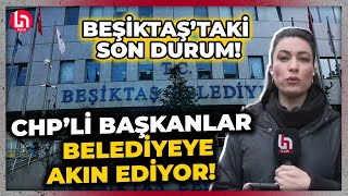 Operasyonun ardından Beşiktaş'ta son durum ne? CHP'li başkanlar Beşiktaş'a adeta akın ediyor!