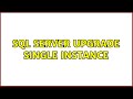 SQL Server upgrade single instance