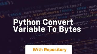 python convert variable to bytes
