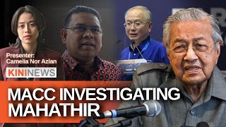 #KiniNews: MACC confirms Dr M under investigation; Lokman tells MCA to decide their position in govt
